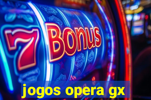 jogos opera gx